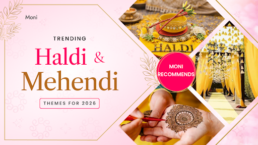 Moni Recommends: Trending Haldi&Mehendi Themes for 2026